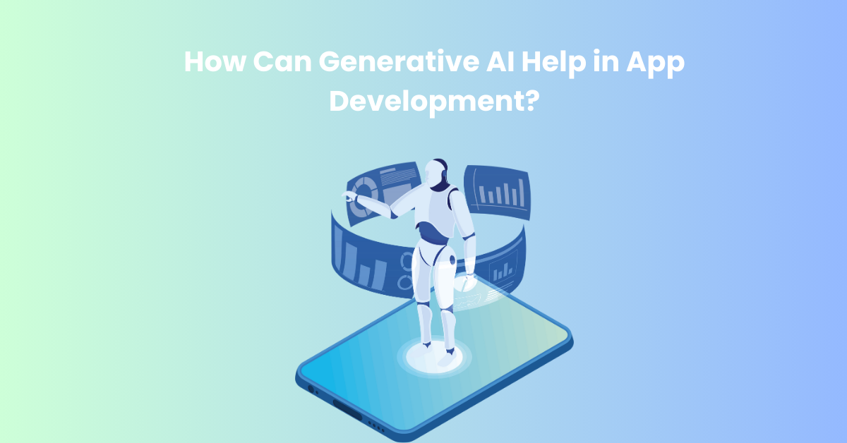 How Can Generative AI Help in App Development