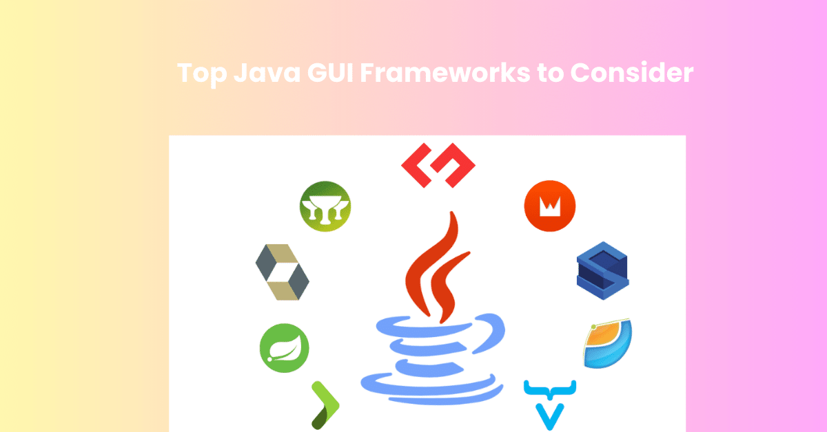 Top Java GUI Frameworks to Consider