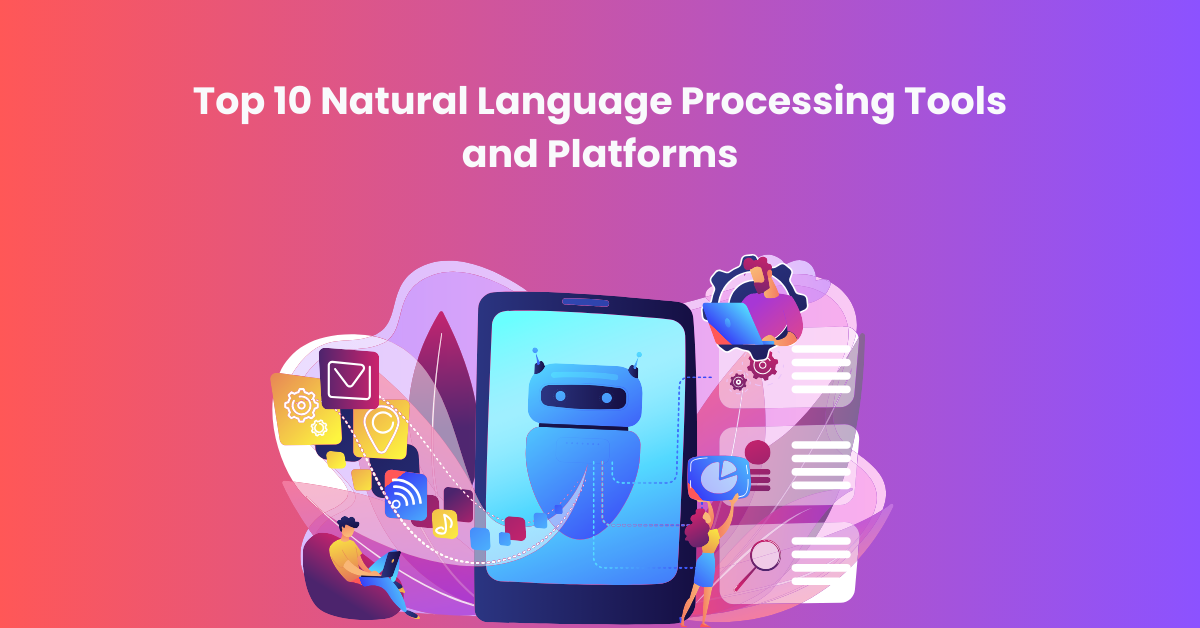 Les 10 meilleurs outils et plateformes de traitement du langage naturel