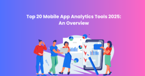 Top 20 Mobile App Analytics Tools 2025 An Overview