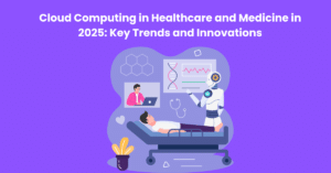 Cloud Computing in Healthcare and Medicine in 2025