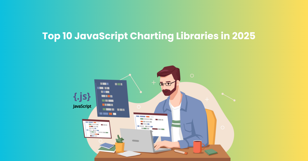 Top 10 JavaScript Charting Libraries in 2025