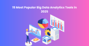 15 Most Popular Big Data Analytics Tools in 2025