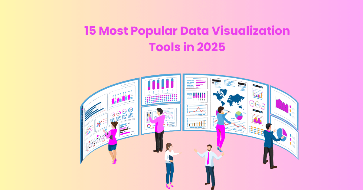 15 Most Popular Data Visualization Tools in 2025