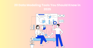 20 Data Modeling Tools You Should Know in 2025